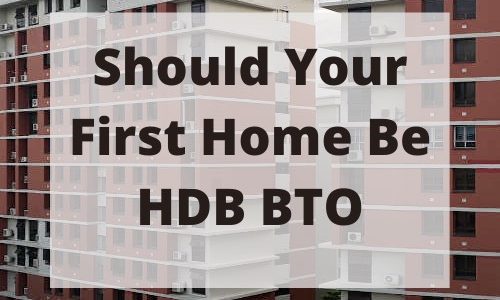 Should Your First Home Be HDB BTO Buy Sell Property