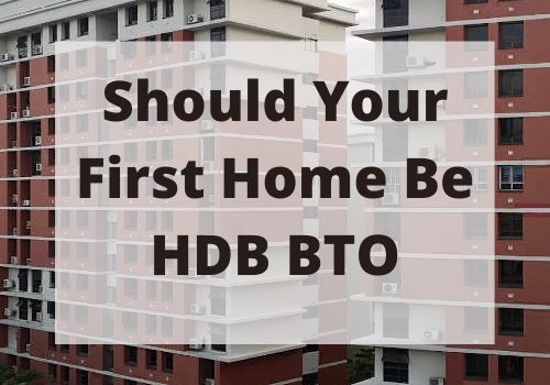 Should Your First Home Be HDB BTO Buy Sell Property