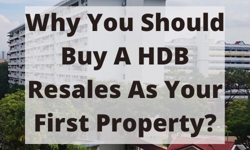 Why You Should Buy A HDB Resales As Your First Property? Buying Selling HDB