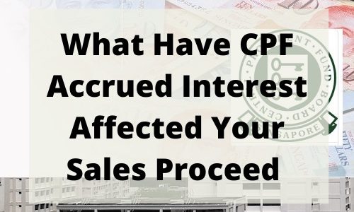 What Have CPF Accrued Interest Affected You Sales Proceed Buying Selling Property