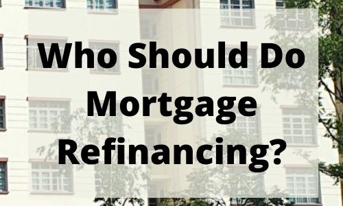 Who Should Do Mortgage Refinancing? Buying Selling Property