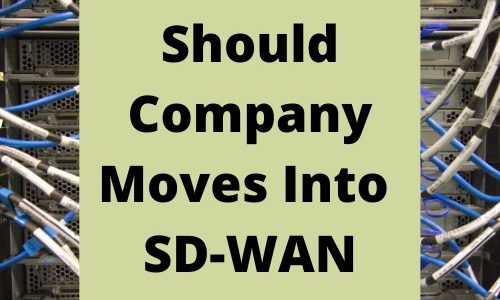 Why Company Should Consider Deploying SD-WAN Buying Selling Renting